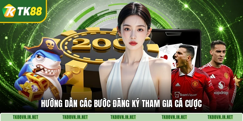 Hướng dẫn các bước đăng ký tham gia cá cược