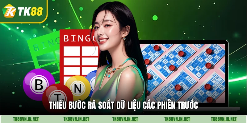 Thiếu bước rà soát dữ liệu các phiên trước